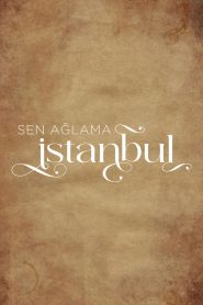 مسلسل لا تبكي يا اسطنبول