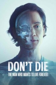 فيلم Don’t Die: The Man Who Wants to Live Forever 2025 مترجم