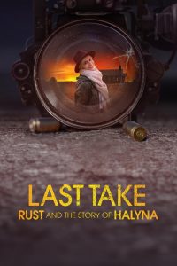 فيلم Last Take: Rust and the Story of Halyna 2025 مترجم