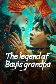 فيلم The Legend of Ba Yi’s Grandpa 2024 مترجم