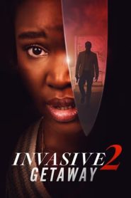 فيلم Invasive 2: Getaway 2025 مترجم