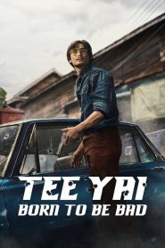 فيلم Tee Yai: Born to Be Bad 2025 مترجم