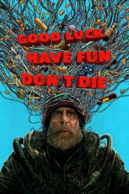 فيلم Good Luck, Have Fun, Don’t Die 2025 مترجم